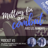 Ép. 3 Mettons fin au combat avec les aliments: Intervention psychoalimentaire avec Marie-Alexandre Ayotte et Stéphanie Landry