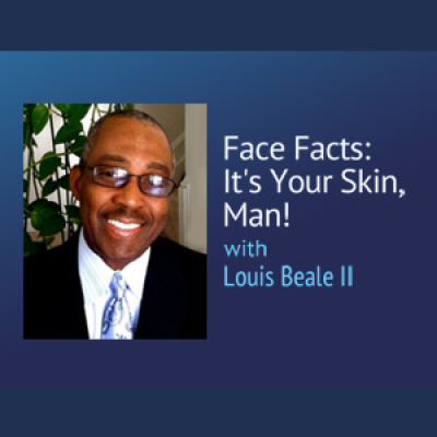 Face Facts: Its Your Skin, Man! Louis Beale Ii