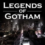 Legends Of Gotham - A Gotham Podcast