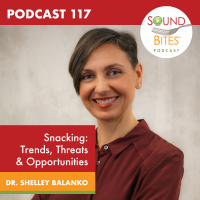 117: Snacking: Trends, Threats  Opportunities – Dr. Shelley Balanko