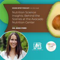 199: Nutrition Science Insights: Behind the Scenes at the Avocado Nutrition Center - Dr. Nikki Ford