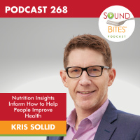 268: Nutrition Insights Inform How to Help People Improve Health – Kris Sollid