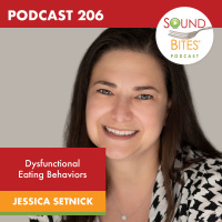 206: Dysfunctional Eating Behaviors – Jessica Setnick