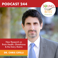 244: New Research on Brain Health: Glutathione  the Dairy Matrix – Dr. Chris Cifelli 