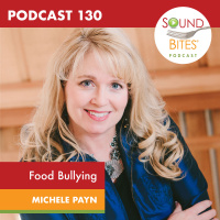 130: Food Bullying – Michele Payn