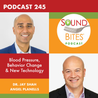 245: Blood Pressure, Behavior Change  New Technology – Dr. Jay Shah  Angel Planells