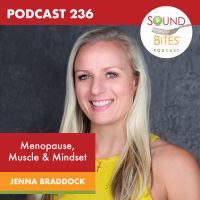 236: Menopause, Muscle  Mindset – Jenna Braddock