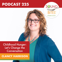 225: Childhood Hunger: Lets Change the Conversation – Clancy Harrison