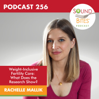 256: Weight-Inclusive Fertility Care: What Does the Research Show? – Rachelle Mallik