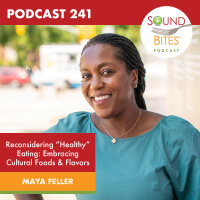 241: Reconsidering “Healthy” Eating: Embracing Cultural Foods  Flavors – Maya Feller