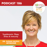 186: Supplements: Sleep, Stress  Immunity – Dr. Susan Hazels Mitmesser