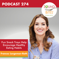 274: Fun Snack Trays Help Encourage Healthy Eating Habits – Frances Largeman-Roth