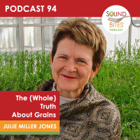 094: The (Whole) Truth About Grains - Julie Miller Jones