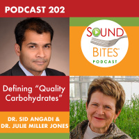 202: Defining “Quality Carbohydrates” – The Latest Science  Recommendations – Dr. Siddhartha Angadi  Dr. Julie Miller Jones