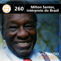 Milton Santos, intérprete do Brasil