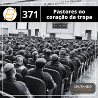 Pastores no coração da tropa