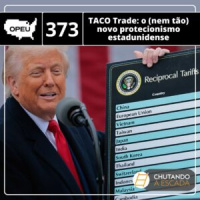 TACO Trade: o (nem tão) novo protecionismo estadunidense