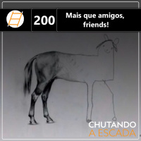 “Mais que amigos, friends!”