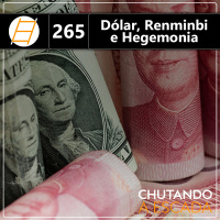 Dólar, Renminbi e Hegemonia