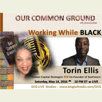 OUR COMMON GROUND with Janice Graham ll Working While Black with Torin Ellis