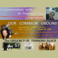 OUR COMMON GROUND :: The Urgency of Thinking Black with Dr. Tommy J. Curry