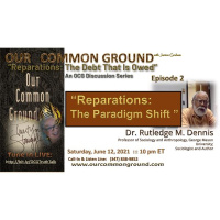 A Debt That Is Owed Episode #2: “Reparations: The Paradigm Shift”