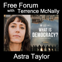 ASTRA TAYLOR, What is Democracy? Is it alive and well?