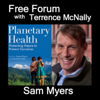 Episode 488: SAM MYERS, PLANETARY HEALTH: Protecting Nature to Protect Ourselves - Exhibit A: the pandemic