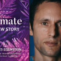 NEW podcast: CHARLES EISENSTEIN, Climate - A New Deeper, Fuller Story