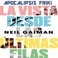 AF Píldoras 51 - La vista desde las últimas filas de Neil Gaiman