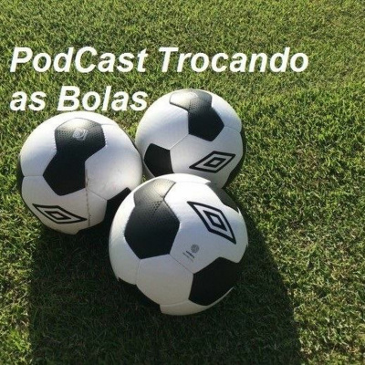 Podcast Trocando As Bolas