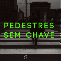 Pedestres sem chaves - Fé (15/10)
