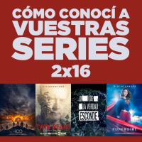 Cómo conocí a vuestras series 2x16 - Twin Peaks, Supergirl, Lo que la verdad esconde, The 100, Series canceladas, etc.