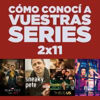 Cómo conocí a vuestras series 2x11 - This Is Us, Making History, Iron Fist, Sneaky Pete, Feud, Trial amp Error, etc.