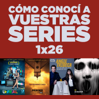 Cómo conocí a vuestras series 1x26 - UnREAL, Angie Tribeca, Preacher, Scream, etc.