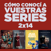 Cómo conocí a vuestras series 2x14 - La casa de papel, Handmaid’s Tale, Las chicas del cable, Dear White People, Feud...