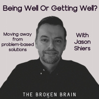 Being Well or Getting Well with Jason Shiers