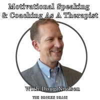 Motivational Speaking and Coaching as a Therapist with Doug Nielsen