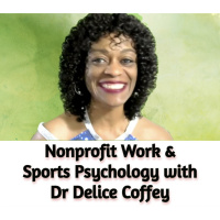 Sports Psychology  Nonprofit Work with Dr Delice Coffey