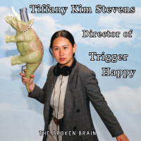 Tiffany Kim Stevens: Director of Trigger Happy
