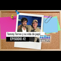S1 Ep2: Tommy Torres y su vida de papá - Ser padre está de madre - Episodio #2