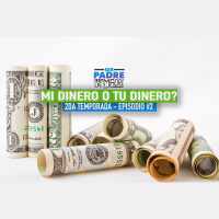 S2 Ep2: Mi dinero o Tu dinero? - Ser Padre Esta De Madre - 2da Temporada Espisodio #2
