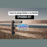S1 Ep21: Como le pongo límites a su familia - Ser Padre Está de Madre - Episodio #21