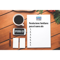 S1 Ep29: Resoluciones familiares para el nuevo año - Ser Padre Está de Madre - Episodio #29