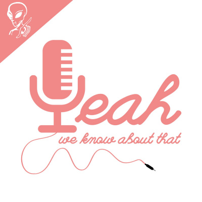 Yeah We Know About That Podcast