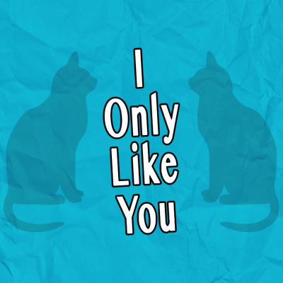 I Only Like You