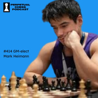 EP 415- GM-Elect Mark Heimann on his Unexpected Road From OTB-retired FM to 31 year-old GM in 3 years! 
