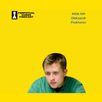 EP 426- NM Oleksandr Prokhorov on Sustaining and Growing Ukrainian Chess During the War 