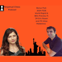 Bonus Pod- FIDE World Rapid  Blitz Preview featuring IM Eric Rosen and FM Alisa Melekhina 