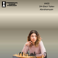 EP 453- IM-elect Tatev Abrahamyan on the Long Road to her New Title. 